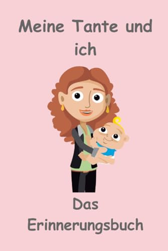 Erinnerungsbuch Meine Tante und ich: Halte die besten Momente und Erinnerungen in einem Fotoalbum mit Bild und Text fest.
