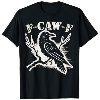F-Caw-F Funny Black Raven Vintage Crow Sarcastic Humor T-Shirt