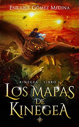 Los mapas de Kinegea: Libro juvenil de aventuras y fantasía (a partir de 12 años)