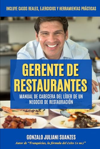 Gerente de Restaurantes: Manual de cabecera del líder de un negocio de restauración