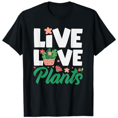 Plant Lover Live Love Piante succulente Fiore Maglietta