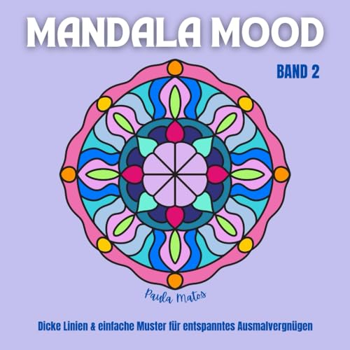 Mandala Mood Band 2 - Malbuch mit 40 Mandala-Motiven für Erwachsene, Senioren, Kids: Dicke Linien & einfache Muster für entspanntes Ausmalvergnügen, ... (Mandala Mood Ausmalbücher Band 1 bis 4)