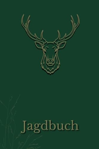 Jagd- Schussbuch Jäger Jagd Jagdbuch Jagdtagebuch Schussbuch Tabellen Notizen Jagen: Jagd Jäger Tagebuch Notizbuch Schussbuch Jagdbuch