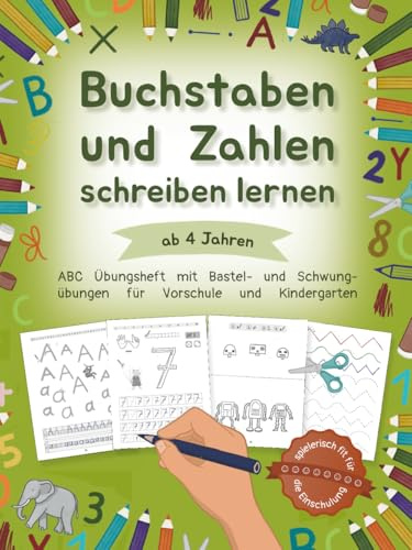 Buchstaben und Zahlen schreiben lernen ab 4 Jahren: ABC Übungsheft mit Bastel- und Schwungübungen für Vorschule und Kindergarten | Spielerisch fit für die Einschulung