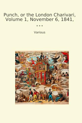 Punch, or the London Charivari, Volume 1, November 6, 1841, (Classic Books)