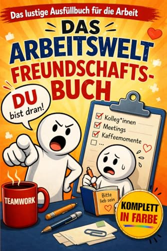 Freundschaftsbuch für die Arbeitswelt! [ .. und zum VERSCHENKEN]: HUMORVOLLES und KREATIVES Buch für Arbeitskollegen, Erwachsene und Freunde! (Freundebücher)