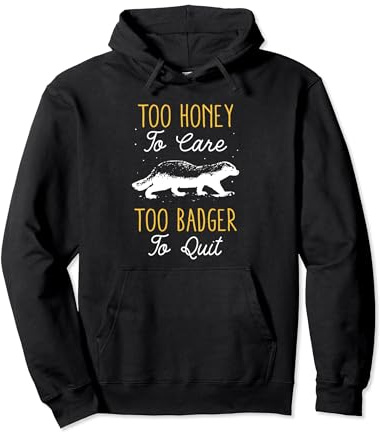 Too Honey To Care Too Badger To Quit Amante Tasso Del Miele Felpa con Cappuccio