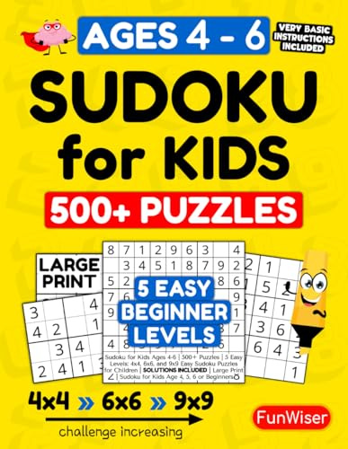 Sudoku for Kids Ages 4-6 | 500+ Puzzles | 5 Easy Levels: 4x4, 6x6, and 9x9 Easy Sudoku Puzzles for Children | Solutions Included | Large Print | ... 6 or Beginners (FunWiser - Sudoku for Kids)