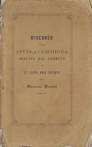 Discorso sulla Divina Commedia seguito dal comento al 1° canto dell'Inferno.