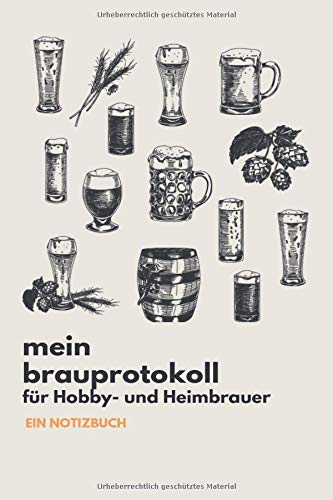 Mein Brauprotokoll für Hobby- und Heimbrauer Ein Notizbuch: Detaillierte Brauprotokolle zum Ausfüllen | Kompaktes Format 15,24 x 22,86 cm (6 x 9) | ... | Geschenk für Bierbrauer und Bierfreunde