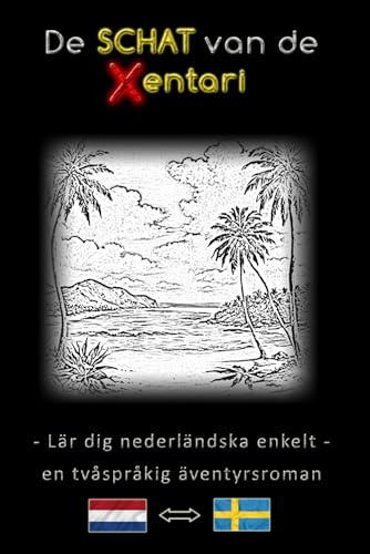Lär dig nederländska enkelt – En tvåspråkig äventyrshistoria – Xentaris skatt ⇔ De schat van de Xentari – Lär dig nederländska enkelt och effektivt ... nederländska – svenska – Äventyrsroman