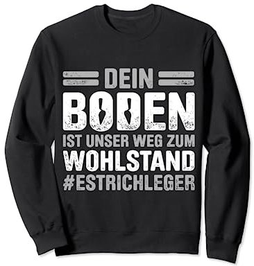 Estrich Legen Für Estrichleger Estrichbauer Handwerker Sweatshirt