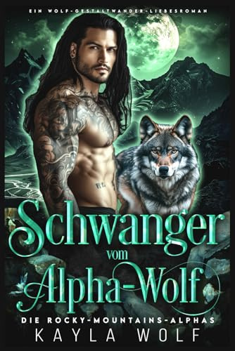 Schwanger vom Alpha-Wolf: Ein Wolf-Gestaltwander-Liebesroman (Die Rocky-Mountains-Alphas, Band 4)