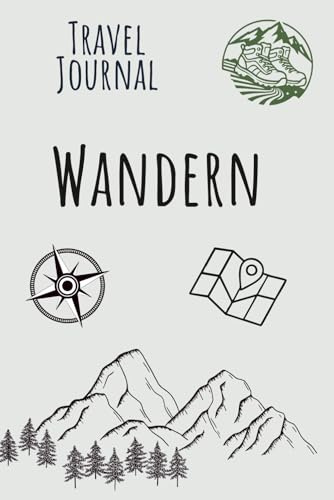 Wandern Reisetagebuch: Mein persönliches Travel Journal: Individueller Reisebegleiter zum Ausfüllen mit Packliste, Tourenplaner, Hüttenstempel und Waden-Barometer
