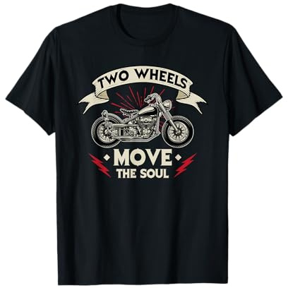 Two Wheels Move The Soul - Motorcyclist Chopper Biker T-Shirt
