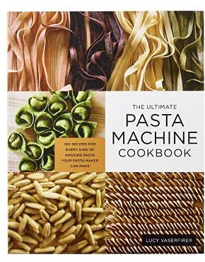 The Ultimate Pasta Machine Cookbook Recipe Book