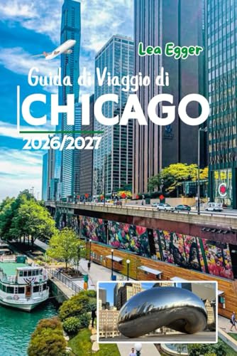 Guida di Viaggio di Chicago 2026/2027: La città ventosa con mappe, mercatini di Natale, musei, itinerari sul lungolago, soste per pizzerie, attrazioni per famiglie e single in Illinois