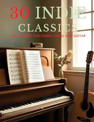 30 Indie Classics: Sheet Music for Piano, Vocal and Guitar