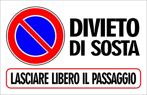 CARTELLO SEGNALETICO - DIVIETO DI SOSTA LASCIARE LIBERO IL PASSAGGIO - Con Adesivo in Vinile e Pannello in Forex (ADESIVO + PANNELLO, 20 X 31)