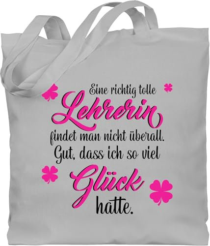Shirtracer Baumwolltasche - Taschen - Eine richtig tolle Lehrerin findet man nicht überall - Unisize - Hellgrau - geschenke für lehrerinnen lehrertasche klassenlehrerin glück beutel