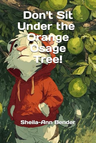 Don't Sit Under the Orange Osage Tree!