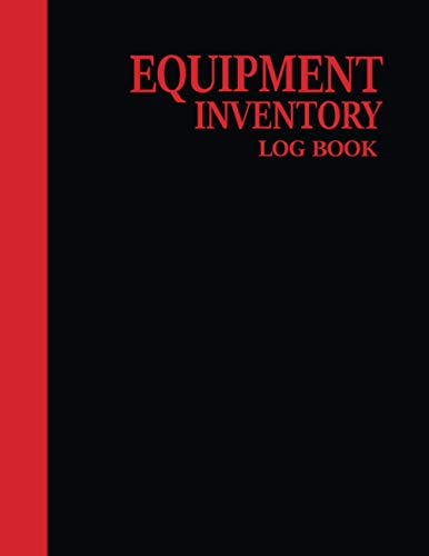Equipment Inventory Log Book: Asset Inventory Log Book | Equipment Log Tracker | Personal and Small Business Equipment Inventory Log Book