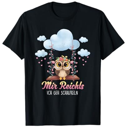 Mir Reichts Ich Geh Schaukeln Owl Partnerlook Eule T-Shirt