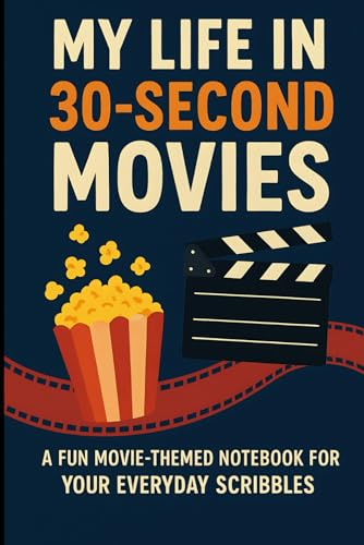 My Life in 30-Second Movies – The Notebook: A Fun & Quirky Movie-Themed Notebook for Creative Minds