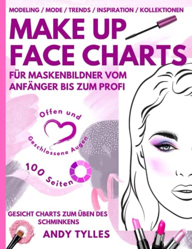 Make Up Face Charts: Gesichtsdiagramme zum Erstellen einzigartiger Designs für Kollektion. Offene und geschlossene Augen.Schmink-und Ausmalbuch für Amateure und Profi Visagisten