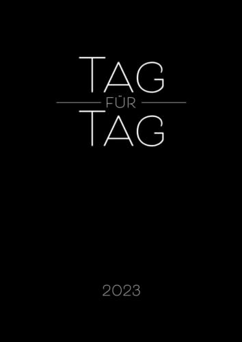 Tag für Tag 2023: Großer A4 Tagesplaner, Terminplaner, Tageskalender, Terminkalender & Planer 2023, 1 Tag pro Seite mit Uhrzeiten, täglicher To Do Liste, Platz für Notizen & Wichtiges