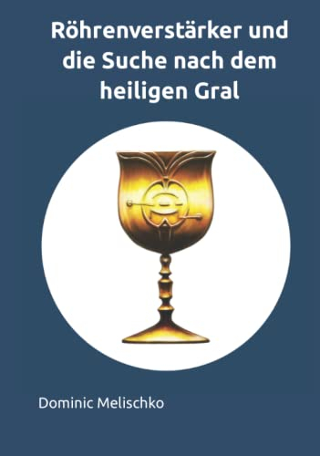 Röhrenverstärker und die Suche nach dem heiligen Gral