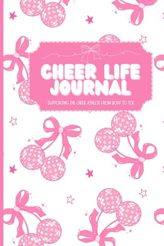Cheer Life Journal: Supporting the cheer athlete from bow to toe.