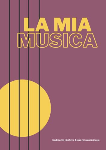 La mia musica - Quaderno con tablature a 4 corde per accordi di basso: Spartiti musicali per bassisti con diagrammi per accordi vuoti