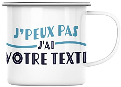 Fabulous Mug en Métal Emaillé Texte Personnalisable J'peux pas J'ai + Texte Idée Cadeau Anniversaire Personnalisé Humour