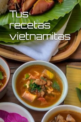 Tus recetas vietnamitas