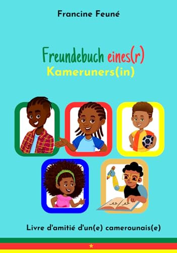 Freundebuch /Livre d'amitié - eines(r) Kameruners(in): französisch - deutsch (Kamerunischer Freund)