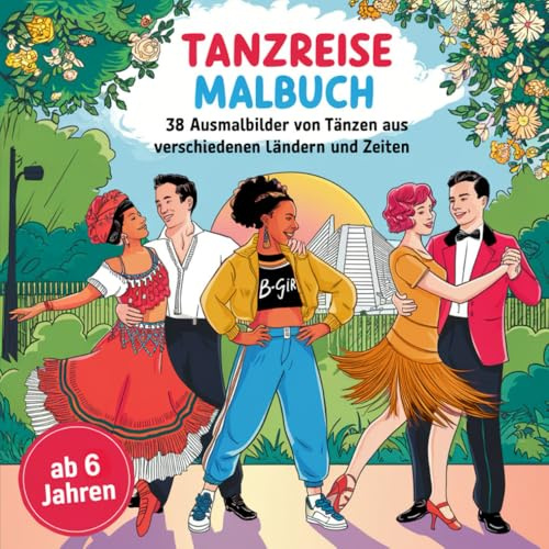 Tanzreise Malbuch – 38 Ausmalbilder von Tänzen aus verschiedenen Ländern und Zeiten