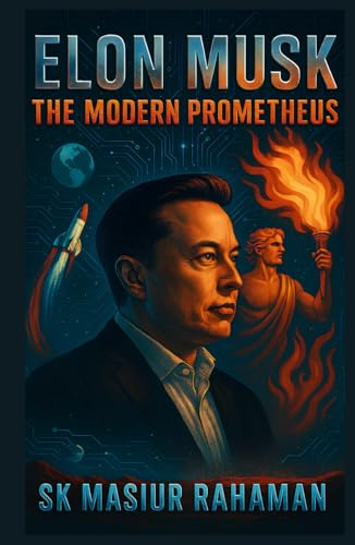 Elon Musk: The Modern Prometheus