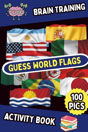 Guess World Flags – Fun Activity Book for Kids and Adults | 100 Flags with Anagram Challenges: Learn Countries Through Flags & Word Scrambles | Brain ... Teens, Adults, Classrooms and Travel Lovers