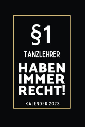 §1 Tanzlehrer Haben Immer Recht!: Kalender 2023 für Tanzlehrer I A5 I 160 Seiten I Wochenplaner I Terminplaner
