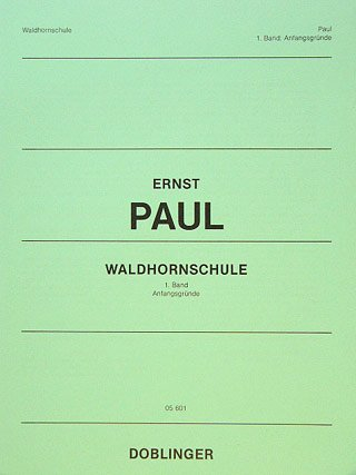 Verlag Doblinger WALDHORNSCHULE 1 - ANFANGSGRUENDE - arrangiert für Waldhorn [Noten/Sheetmusic] Komponist: Paul ERNST