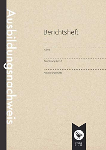 Berichtsheft: Ausbildungsnachweis | DIN A4 | 110 Seiten | Wöchentlicher Nachweis für Auszubildende