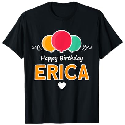 Happy Birthday saying Erica T-Shirt