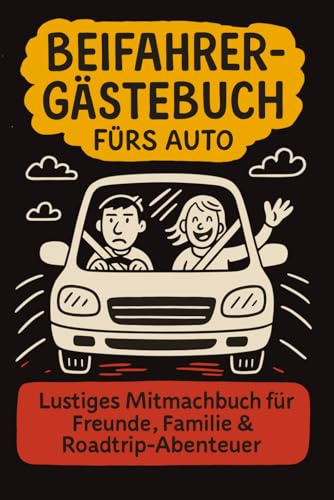 Beifahrer-Gästebuch fürs Auto: Mitmachbuch zum Ausfüllen für Fahrer & Beifahrer – mit Witzen, Bewertungen und Platz für jede Menge Spaß unterwegs