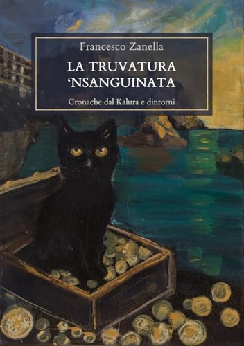 La truvatura 'nsanguinata. Cronache dal Kalura e dintorni