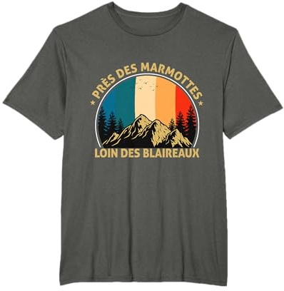 Près des marmottes Loin des Blaireau Citation Forêt Montagne T-Shirt