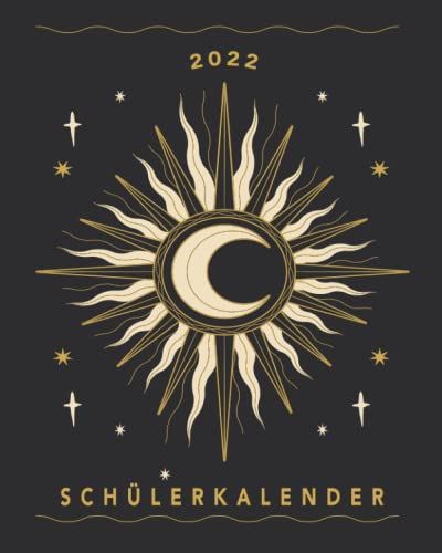 Schülerkalender 2022: 8x10 Kalender von 01/2022 - 12/2022 1 Tag = 1 Seite mit großem Tageskalender und großartiger Übersicht. Monatsübersicht, ... Kalenderbuch / Sonne Mond Kalender 2022