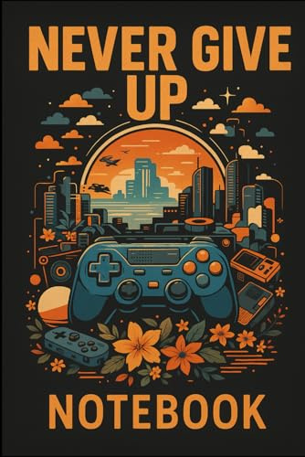 Never Give Up Cityscape & Gaming Notebook: 6x9 Blank Lined Journal with Rising Sun, Controllers & Flowers – Motivational Notebook, 100 Pages