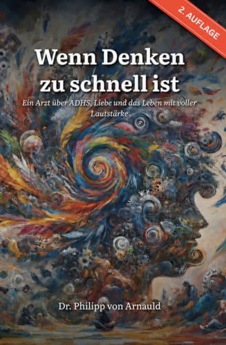 Wenn Denken zu schnell ist: Ein Arzt über ADHS, Liebe und das Leben mit voller Lautstärke