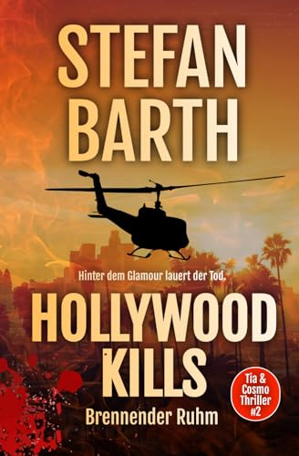 HOLLYWOOD KILLS: Brennender Ruhm (Tia & Cosmo Thriller, Band 2)